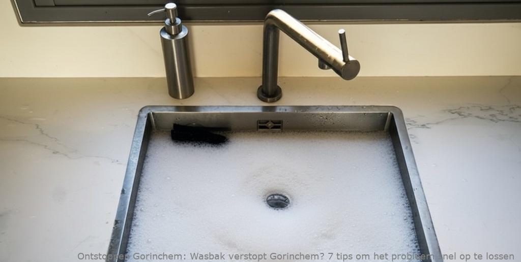 Wasbak verstopt Gorinchem? 7 tips om het probleem snel op te lossen